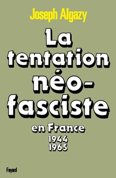 La Tentation néo-fasciste en France de 1944 à 1965