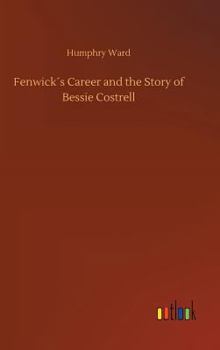 Hardcover Fenwick´s Career and the Story of Bessie Costrell Book