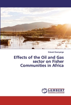 Paperback Effects of the Oil and Gas sector on Fisher Communities in Africa Book