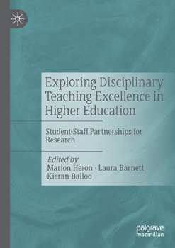 Exploring Disciplinary Teaching Excellence in Higher Education: Student-Staff Partnerships for Research