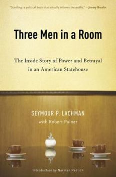 Hardcover Three Men in a Room: The Inside Story of Power and Betrayal in an American Statehouse Book