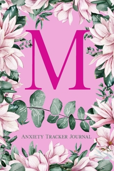 Paperback M Anxiety Tracker Journal: Monogram M - Track triggers of anxiety episodes - Monitor 50 events with 2 pages each - Convenient 6" x 9" carry size Book