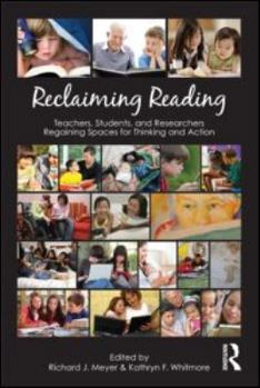 Paperback Reclaiming Reading: Teachers, Students, and Researchers Regaining Spaces for Thinking and Action Book