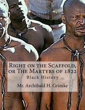 Paperback Right on the Scaffold, or The Martyrs of 1822 Book
