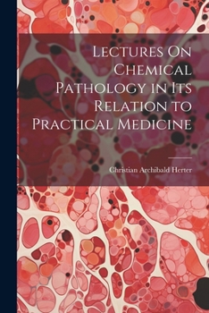 Paperback Lectures On Chemical Pathology in Its Relation to Practical Medicine Book
