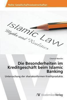 Paperback Die Besonderheiten im Kreditgeschäft beim Islamic Banking [German] Book