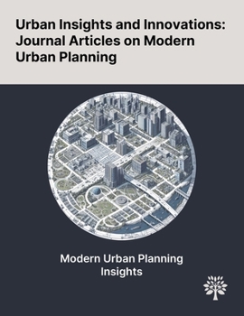 Paperback Urban Insights and Innovations: Journal Articles on Modern Urban Planning Book