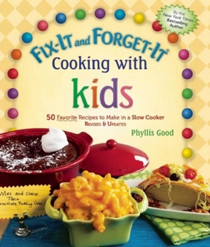 Hardcover Fix-It and Forget-It Cooking with Kids: 50 Favorite Recipes to Make in a Slow Cooker, Revised & Updated Book