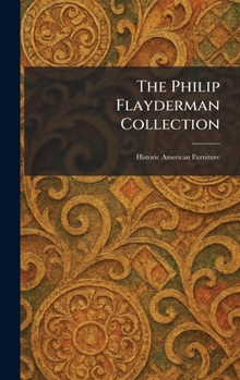 Hardcover The Philip Flayderman Collection: Historic American Furniture Book