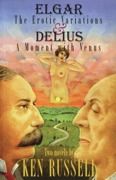Paperback Elgar: The Erotic Variations / Delius: A Moment with Venus Book