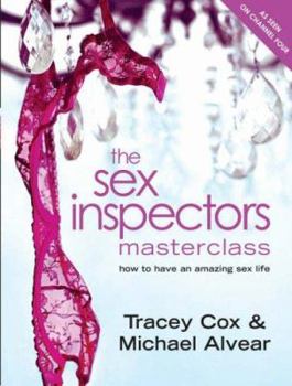 Paperback The Sex Inspectors Master Class : How to Have an Amazing Sex Life Book
