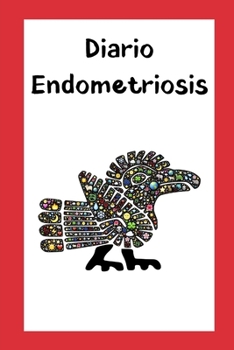 Diario Endometriosis: Cuaderno para completar con diario de alimentos, síntomas y dolor - Consejos sobre la dieta recomendada - Tamaño portátil 15x22 cm - Tapa Quetzalcoatl (Spanish Edition)