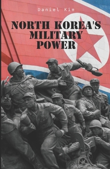 Paperback North Korea's Military Power: A Comprehensive Insights Book