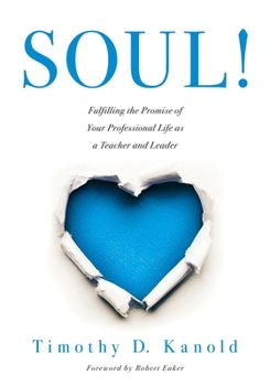 Paperback Soul!: Fulfilling the Promise of Your Professional Life as a Teacher and Leader (a Professional Wellness and Self-Reflection Book