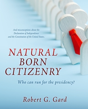 Paperback Natural Born Citizenry: Who can run for the presidency? Book