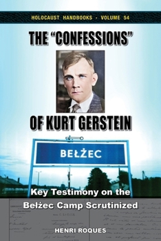 The "Confessions" of Kurt Gerstein: Key Testimony on the Belzec Camp Scrutinized (Holocaust Handbooks)
