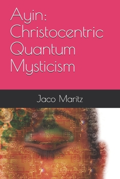 Paperback Ayin: Christocentric Quantum Mysticism Book