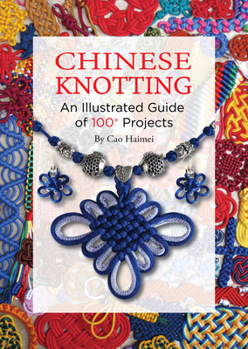 Paperback Chinese Knotting: An Illustrated Guide of 100+ Projects Book