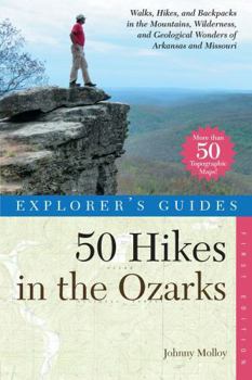 Paperback Explorer's Guide 50 Hikes in the Ozarks: Walks, Hikes, and Backpacks in the Mountains, Wildernesses and Geological Wonders of Arkansas & Missouri Book