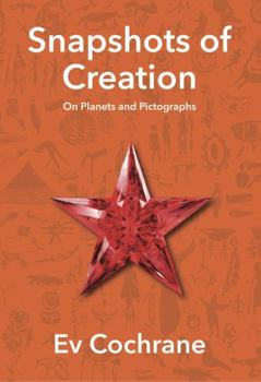 Paperback Snapshots of Creation: On Planets and Pictographs Book