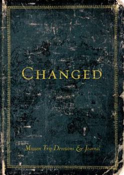 Hardcover Changed (Mission Trip Devotions & Journal) Book