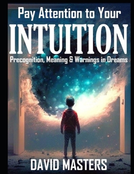 Paperback Pay Attention to Your Intuition: Precognition, Meaning & Warnings in Dreams Book