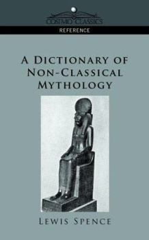 Paperback A Dictionary of Non-Classical Mythology Book