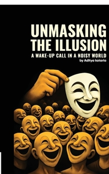 Paperback Unmasking the Illusion: A wake-up call in a noisy world Book