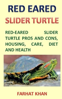 Red-eared Slider Turtle: Red-eared Slider Turtle Pros and Cons, Housing, Care, Diet and Health
