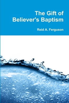 Paperback The Gift of Believer's Baptism Book