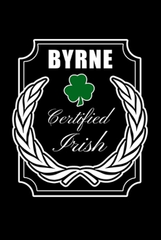 Paperback Byrne Certified Irish: Personalized Notebook Journal With Name Blank Lined Customized Diary Logbook Gifts Book