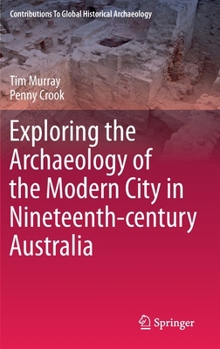 Hardcover Exploring the Archaeology of the Modern City in Nineteenth-Century Australia Book