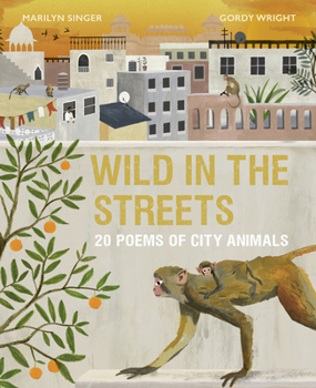 Hardcover Wild in the Streets: 20 Poems of City Animals Book