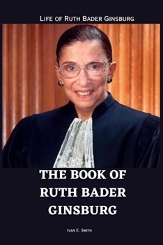 Paperback The Book of Ruth Bader Ginsburg: Life of Ruth Bader Ginsburg Book