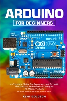 Paperback Arduino for Beginners: A Complete Guide for Beginners and Pro with Illustrations and Practical Examples to Master Arduino Book