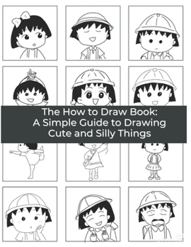 Paperback The How to Draw Book: A Simple Guide to Drawing Cute and Silly Things [Large Print] Book