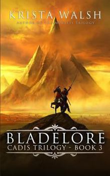 Bladelore - Book #3 of the Cadis Trilogy