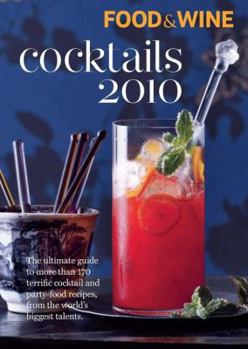 Paperback Food & Wine Cocktails 2010: The Ultimate Source for 160-Plus Terrific Cocktail & Party-Food Recipes from the World's Biggest Talents Book
