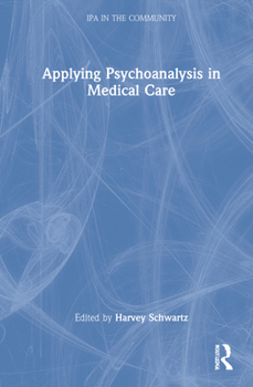 Hardcover Applying Psychoanalysis in Medical Care Book