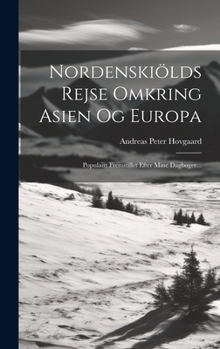 Hardcover Nordenskiölds Rejse Omkring Asien Og Europa: Populairt Fremstillet Efter Mine Dagbøger... [Danish] Book