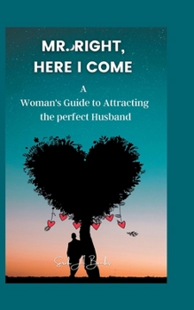 Paperback Mr. Right, Here I Come: A Woman's Guide to Attracting the perfect Husband [Large Print] Book