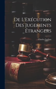 Hardcover De L'Exécution des Jugements Étrangers Book