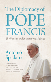 Paperback The Diplomacy of Pope Francis: The Vatican and International Politics Book
