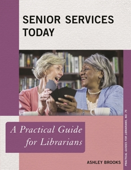 Paperback Senior Services Today: A Practical Guide for Librarians Book