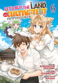 Paperback Let's Buy the Land and Cultivate It in a Different World (Manga) Vol. 6 Book