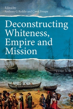 Paperback Deconstructing Whiteness, Empire and Mission Book