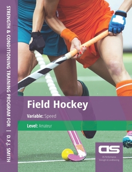Paperback DS Performance - Strength & Conditioning Training Program for Field Hockey, Speed, Amateur Book
