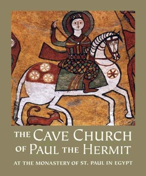 Hardcover The Cave Church of Paul the Hermit: At the Monastery of St. Paul in Egypt Book
