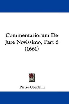 Hardcover Commentariorum De Jure Novissimo, Part 6 (1661) Book
