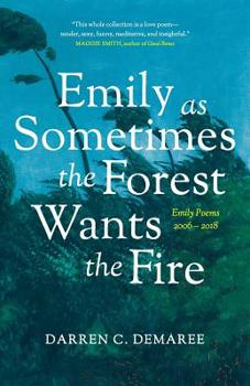 Paperback Emily As Sometimes the Forest Wants the Fire Book